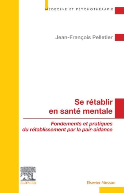 Se rétablir en santé mentale: Fondements et pratiques du rétablissement par la pair-aidance