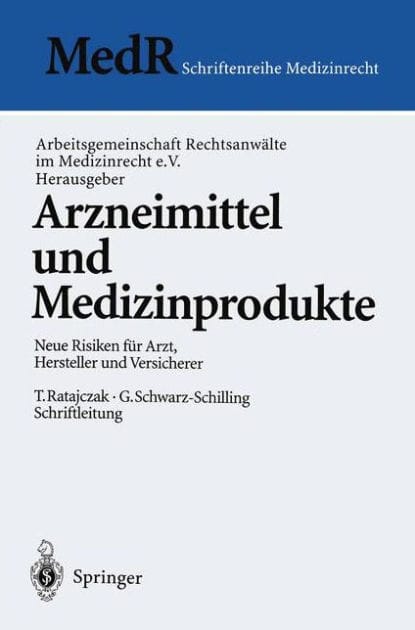 Arzneimittel und Medizinprodukte: Neue Risiken fï¿½r Arzt, Hersteller und Versicherer