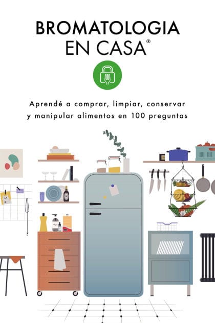 Bromatología en casa® Responde: Aprendé a comprar, limpiar, conservar y manipular alimentos en 100 preguntas