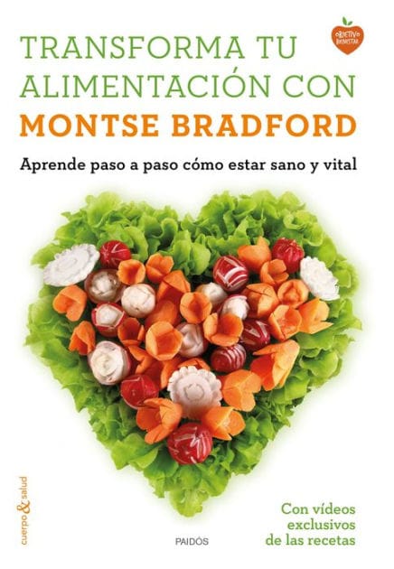 Transforma tu alimentación con Montse Bradford: Aprende paso a paso cómo estar sano y vital