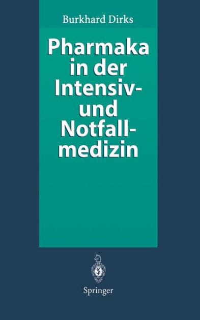 Pharmaka in der Intensiv- und Notfallmedizin: Arzneistoffprofile fï¿½r Anwender