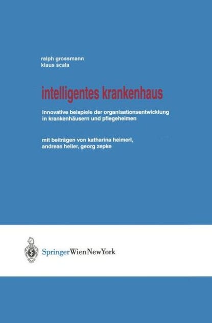 Intelligentes Krankenhaus: Innovative Beispiele der Organisationsentwicklung in Krankenhï¿½usern und Pflegeheimen
