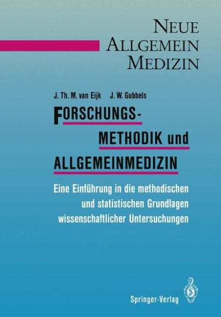 Forschungsmethodik und Allgemeinmedizin: Eine Einfï¿½hrung in die methodischen und statistischen Grundlagen wissenschaftlicher Untersuchungen