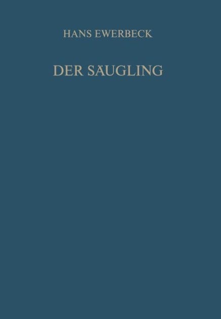 Der Sï¿½ugling: Physiologie, Pathologie und Therapie im ersten Lebensjahr