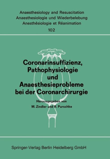Coronarinsuffizienz, Pathophysiologie und Anaesthesieprobleme bei der Coronarchirurgie: Bericht des Workshops am 23. und 30. Juni 1975 in Dï¿½sseldorf/Amsterdam