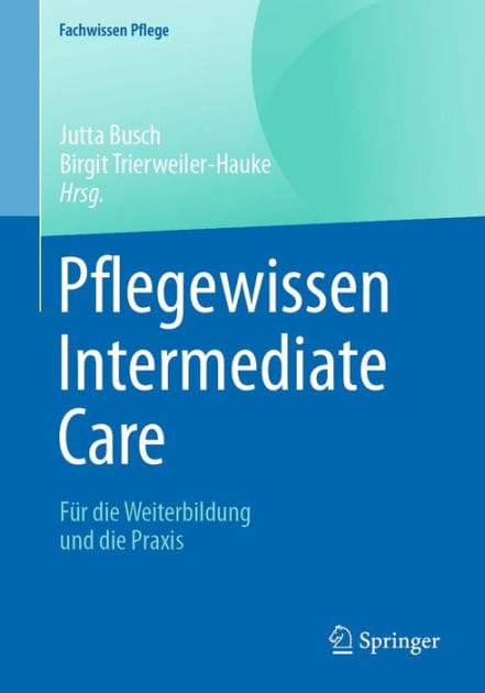 Pflegewissen Intermediate Care: Fï¿½r die Weiterbildung und die Praxis
