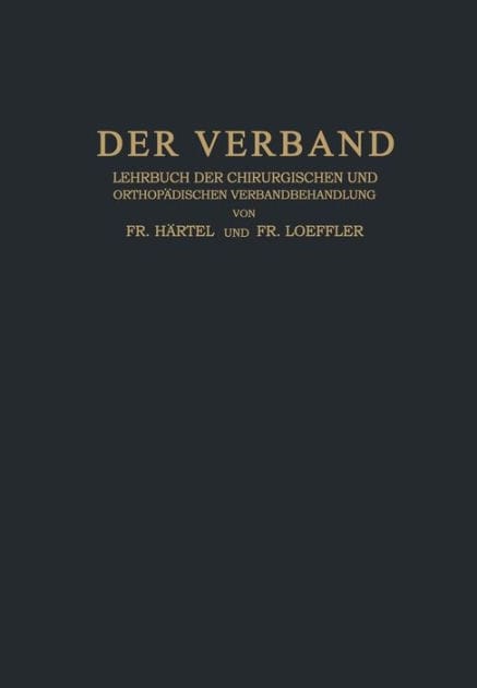 Der Verband: Lehrbuch der Chirurgischen und Orthopädischen Verbandbehandlung