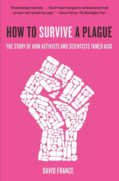 How to Survive a Plague: The Story of How Activists and Scientists Tamed AIDS