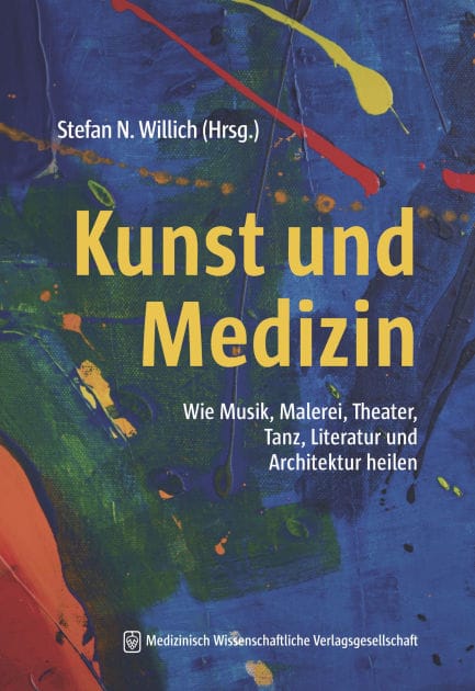 Kunst und Medizin: Wie Musik, Malerei, Theater, Tanz, Literatur und Architektur heilen