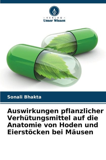 Auswirkungen pflanzlicher Verhï¿½tungsmittel auf die Anatomie von Hoden und Eierstï¿½cken bei Mï¿½usen