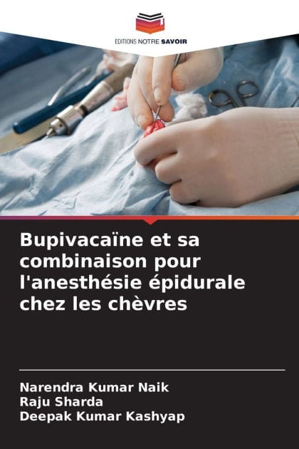Bupivacaï¿½ne et sa combinaison pour l'anesthï¿½sie ï¿½pidurale chez les chï¿½vres