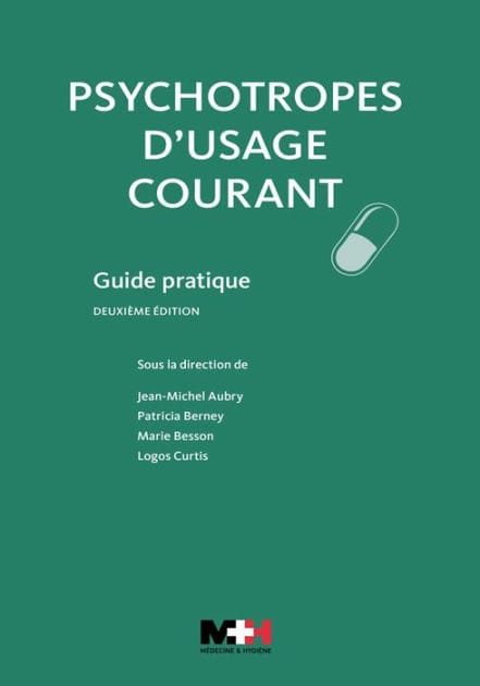 Psychotropes d'usage courant - 2e édition: Guide pratique