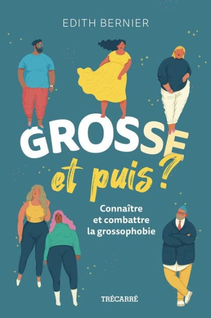 Grosse, et puis ?: Connaître et combattre la grossophobie