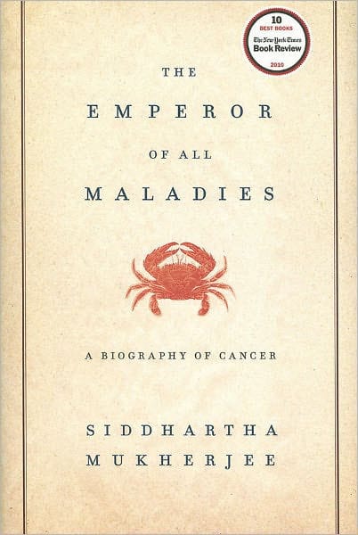 The Emperor of All Maladies: A Biography of Cancer (Pulitzer Prize Winner)