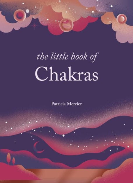 The Little Book of Chakras: Balance your subtle energy for health, vitality, and harmony