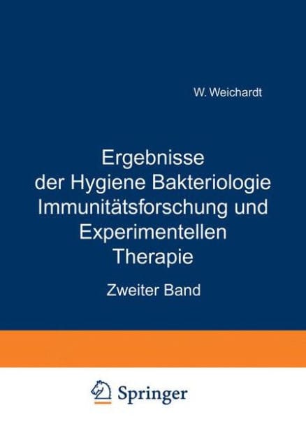 Ergebnisse der Hygiene Bakteriologie Immunitätsforschung und Experimentellen Therapie: Zweiter Band