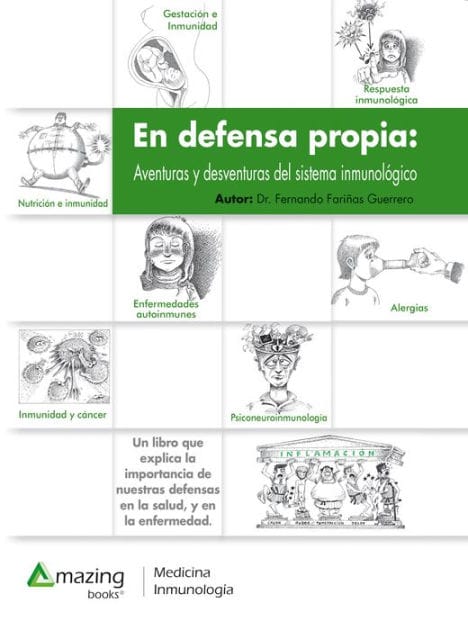 En defensa propia: Aventuras y desventuras del sistema inmunológico