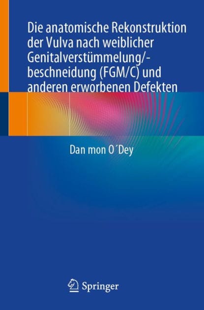 Die anatomische Rekonstruktion der Vulva nach weiblicher Genitalverstï¿½mmelung/-beschneidung (FGM/C) und anderen erworbenen Defekten