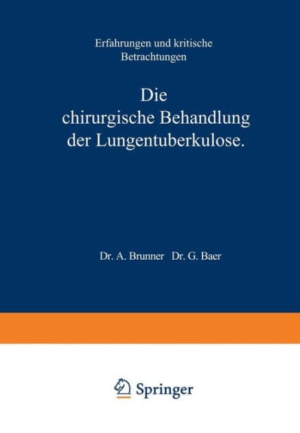Die Chirurgische Behandlung der Lungentuberkulose: Erfahrungen und Kritische Betrachtungen