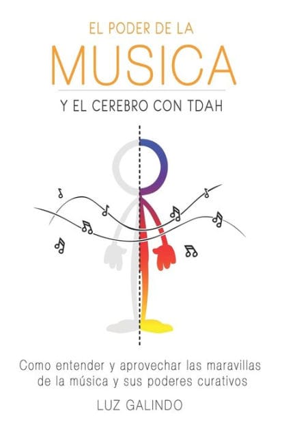 El Poder de la MÃ¯Â¿Â½sica y el Cerebro con TDAH: Como entender y aprovechar las maravillas de la mÃ¯Â¿Â½sica y sus poderes curativos