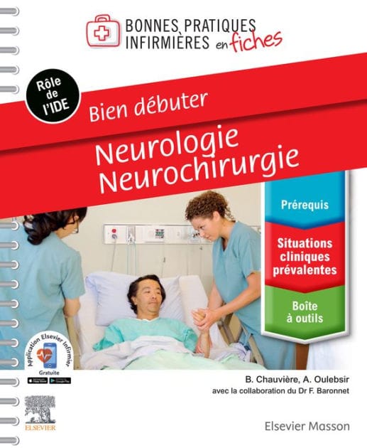 Bien débuter - Neurologie-Neurochirurgie: Bonnes pratiques infirmières en fiches
