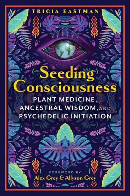 Seeding Consciousness: Plant Medicine, Ancestral Wisdom, and Psychedelic Initiation