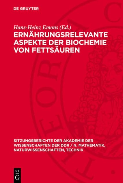 Ern hrungsrelevante Aspekte der Biochemie von Fetts uren: [ausgew hlte Beitr ge des Symposiums zu Ern hrungsrelevanten Aspekten der Biochemie von Fetts uren. Sitzung der Klasse Biowissenschaften am 17.11.1988]
