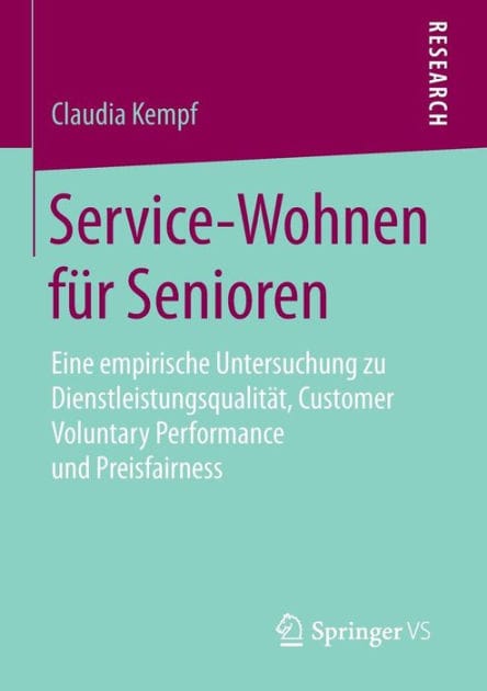Service-Wohnen für Senioren: Eine empirische Untersuchung zu Dienstleistungsqualität, Customer Voluntary Performance und Preisfairness