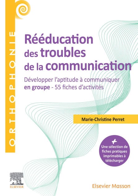 Rééducation des troubles de la communication: Développer l'aptitude à communiquer en groupe - 55 fiches d'activités