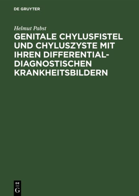 Genitale Chylusfistel und Chyluszyste mit ihren differentialdiagnostischen Krankheitsbildern: Diagnose, Differentialdiagnose, Therapie