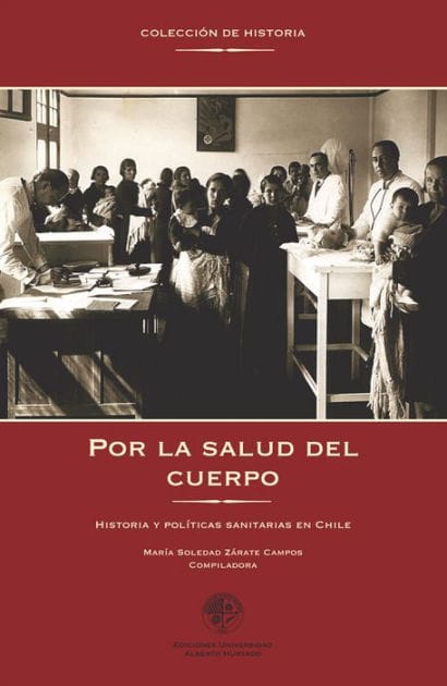 Por la salud del cuerpo: Historia y políticas sanitarias en Chile