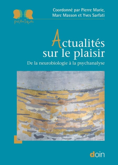 Actualités sur le plaisir: De la neurobiologie à la psychanalyse
