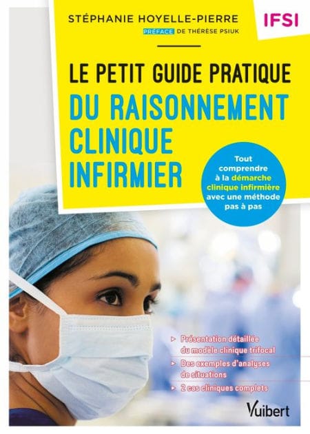Le petit guide pratique du raisonnement clinique infirmier - IFSI: Tout comprendre à la démarche clinique infirmière avec une méthode pas à pas