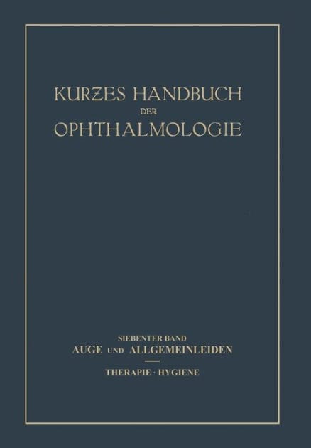 Auge und Allgemeinleiden. Therapie; Hygiene: 7. Band