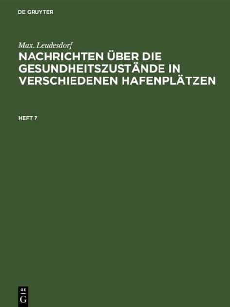 Max. Leudesdorf: Nachrichten über die Gesundheitszustände in verschiedenen Hafenplätzen. Heft 7