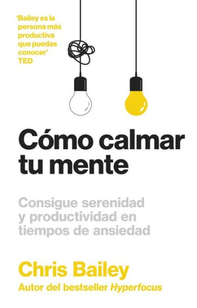 Cómo calmar tu mente: Consigue serenidad y productividad en tiempos de ansiedad