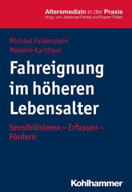 Fahreignung im höheren Lebensalter: Sensibilisieren - Erfassen - Fördern
