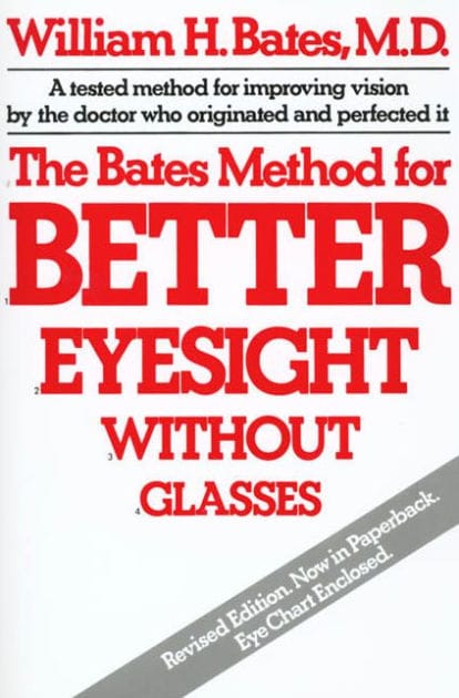 The Bates Method for Better Eyesight Without Glasses