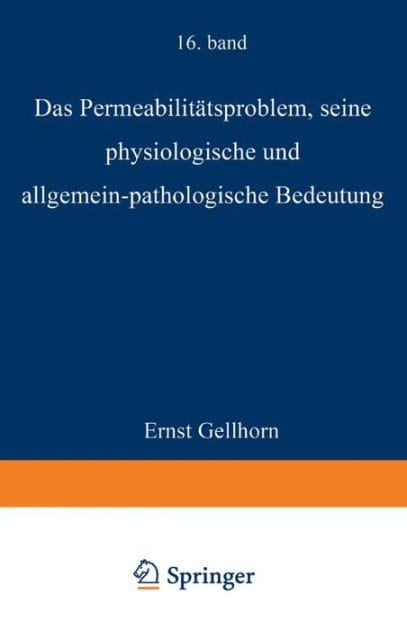 Das Permeabilitï¿½tsproblem: Seine Physiologische und Allgemein-Pathologische Bedeutung