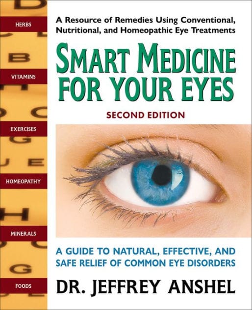 Smart Medicine For Your Eyes: A Guide to Natural, Effective, and Safe Relief of Common Eye Disorders