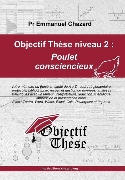 Objectif Thï¿½se niveau 2: Poulet consciencieux: Votre mï¿½moire acadï¿½mique quantitatif en Santï¿½, de A ï¿½ Z: mï¿½moire de fin d'ï¿½tudes, M1, M2, thï¿½se d'exercice, thï¿½se d'universitï¿½