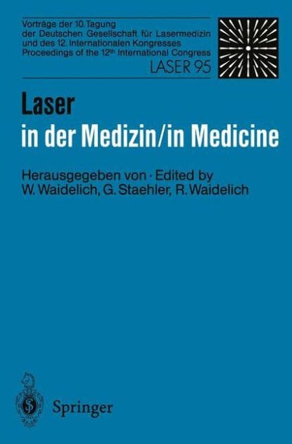 Laser in der Medizin / Laser in Medicine: Vortrï¿½ge der 10. Tagung der Deutschen Gesellschaft fï¿½r Lasermedizin und des 12. Internationalen Kongresses Proceedings of the 12th International Congress Laser 95