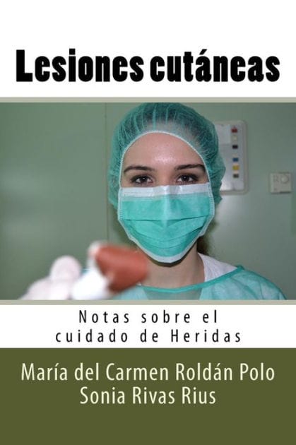 Lesiones cutï¿½neas: Notas sobre el cuidado de Heridas