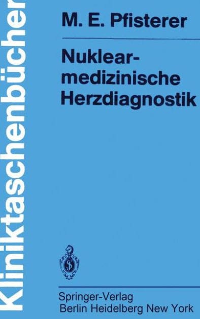 Nuklearmedizinische Herzdiagnostik: Methodik, Diagnostik, Differentialdiagnose, Therapiekontrolle und Indikationen bei der koronaren Herzkrankheit