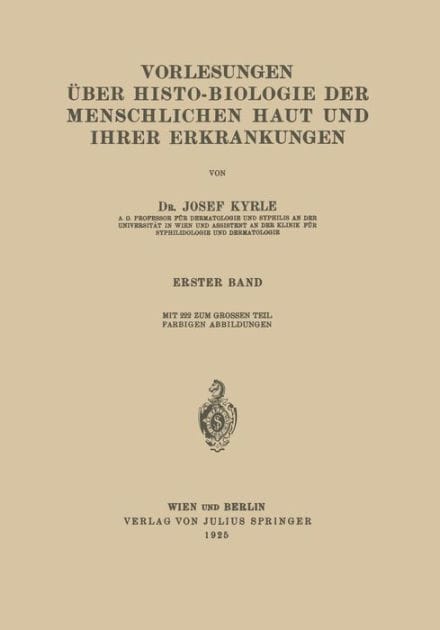 Vorlesungen Über Histo-Biologie der Menschlichen Haut und Ihrer Erkrankungen: Erster Band