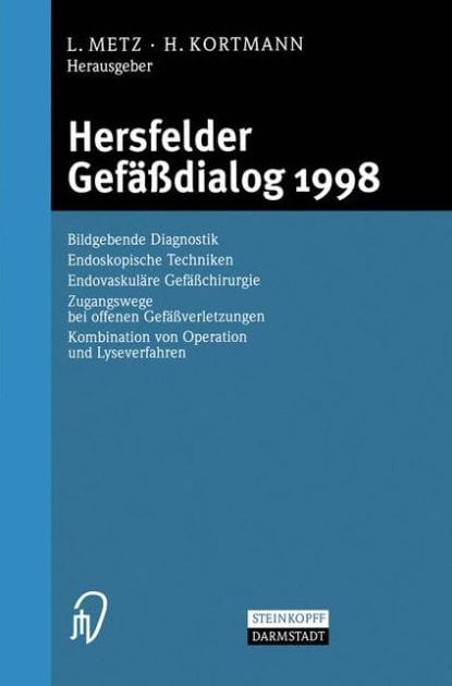 Hersfelder Gefï¿½ï¿½dialog 1998: Bildgebende Diagnostik, Endoskopische Techniken, Endovaskulï¿½re Gefï¿½ï¿½chirurgie, Zugangswege bei offenen Gefï¿½ï¿½verletzungen, Kombination von Operation und Lyseverfahren