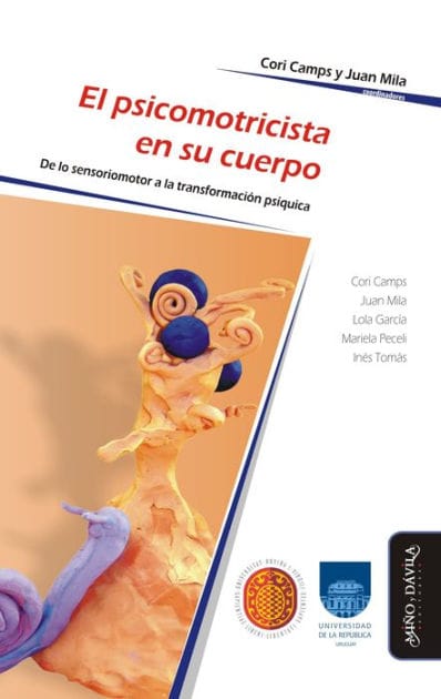 El psicomotricista en su cuerpo: De lo sensoriomotor a la transformación psíquica