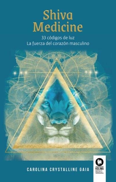 Shiva Medicine: 33 códigos de luz. La fuerza del corazón masculino