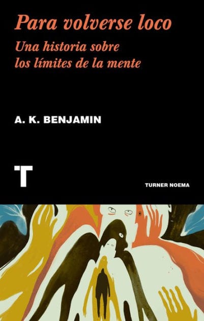 Para volverse loco: Una historia sobre los límites de la mente