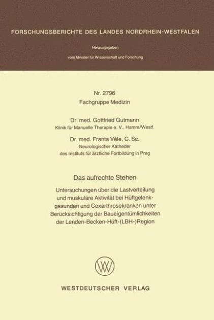 Das aufrechte Stehen: Untersuchungen über die Lastverteilung und muskuläre Aktivität bei Hüftgelenkgesunden und Coxarthrosekranken unter Berücksichtigung der Baueigentümlichkeiten der Lenden-Becken-Hüft(LBH)Region